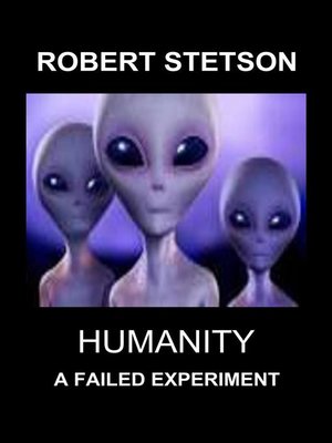cover image of Humanity, a Failed Experiment